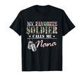My Favorite Soldier Calls Me Nana T-Shirt - Casual Everyday Wear Men Women - T-Shirt, Sweatshirt, Hoodie