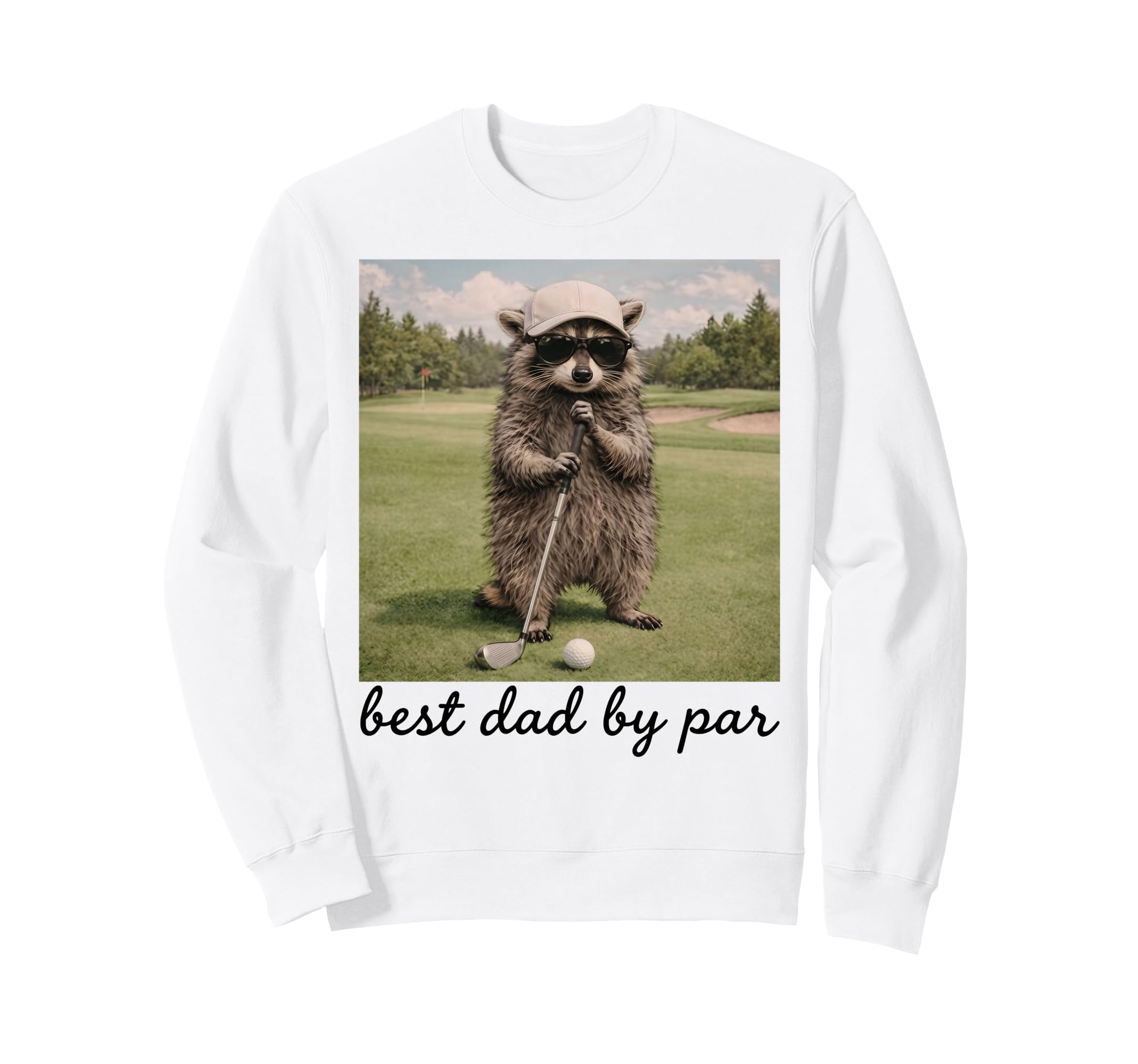 Best Dad Par Funny Golf Raccoon Sweatshirt - Fun Novelty Design Men Women - T-Shirt, Sweatshirt, Hoodie