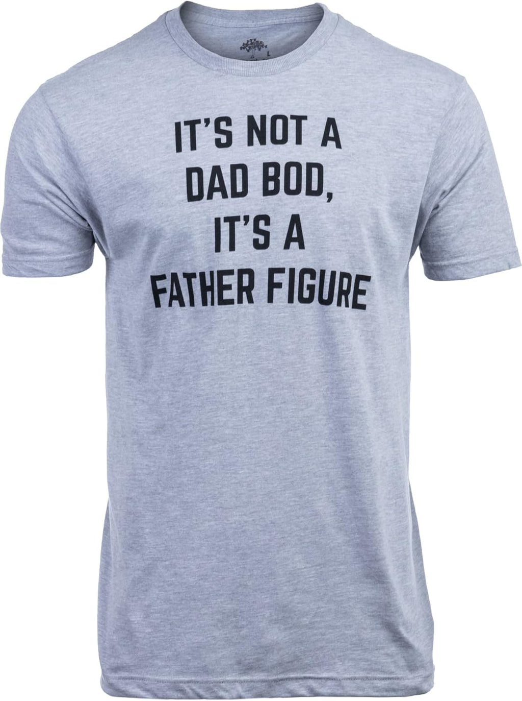 It's not a Dad BOD, Father Figure Funny Daddy - Adult & Kids T-Shirts, Sweatshirts & Hoodies apparel design preview 1
