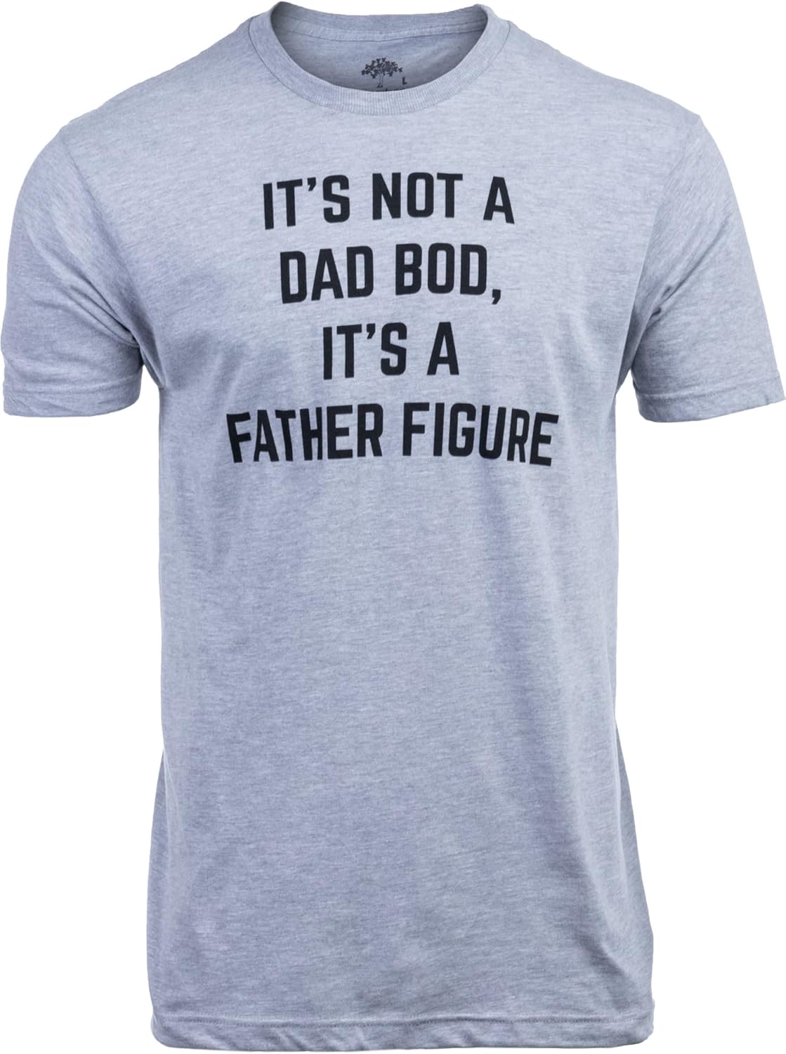It's not a Dad BOD, Father Figure Funny Daddy - Adult & Kids T-Shirts, Sweatshirts & Hoodies apparel design preview 1