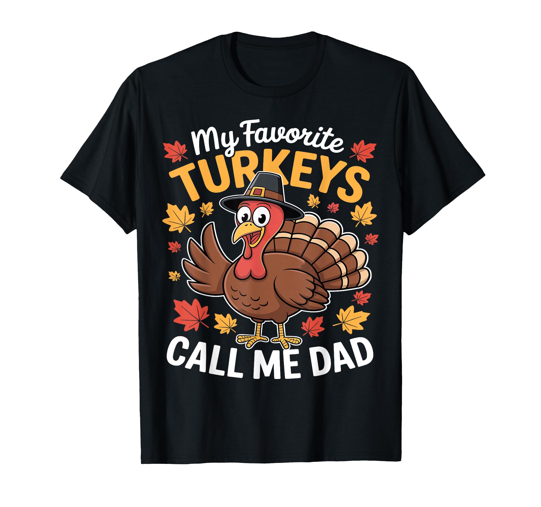 My Favorite Turkeys Call Me Dad T-Shirt - Trendy Graphic Unisex - T-Shirt, Sweatshirt, Hoodie