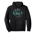 Funny Mountain Hiking Take Hike Backpacking Hoodie - Trendy Graphic Unisex - T-Shirt, Sweatshirt, Hoodie