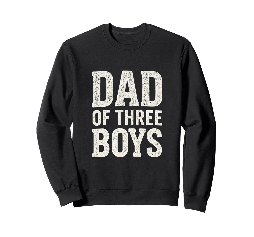 Dad Three Proud Father Sons Sweatshirt - Fun Novelty Design Men Women - T-Shirt, Sweatshirt, Hoodie