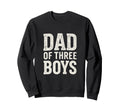 Dad Three Proud Father Sons Sweatshirt - Fun Novelty Design Men Women - T-Shirt, Sweatshirt, Hoodie