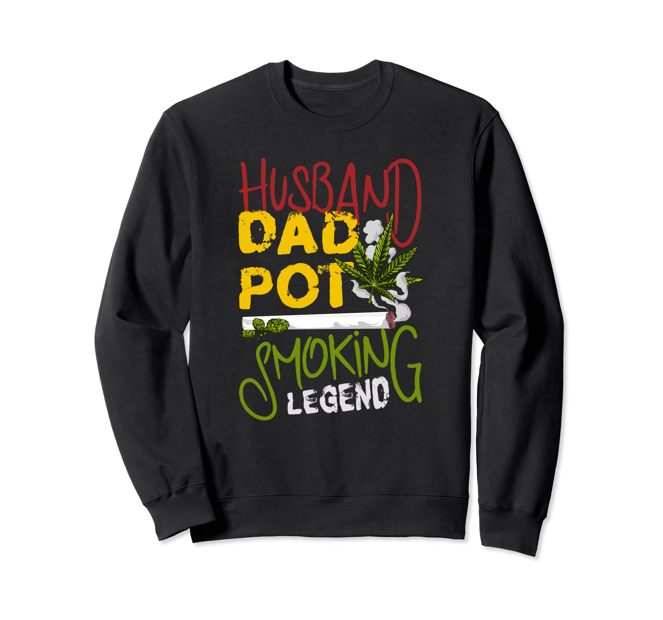 Husband Dad Pot Smoking Legend Gift Sweatshirt - Unique Graphic Men Women - T-Shirt, Sweatshirt, Hoodie