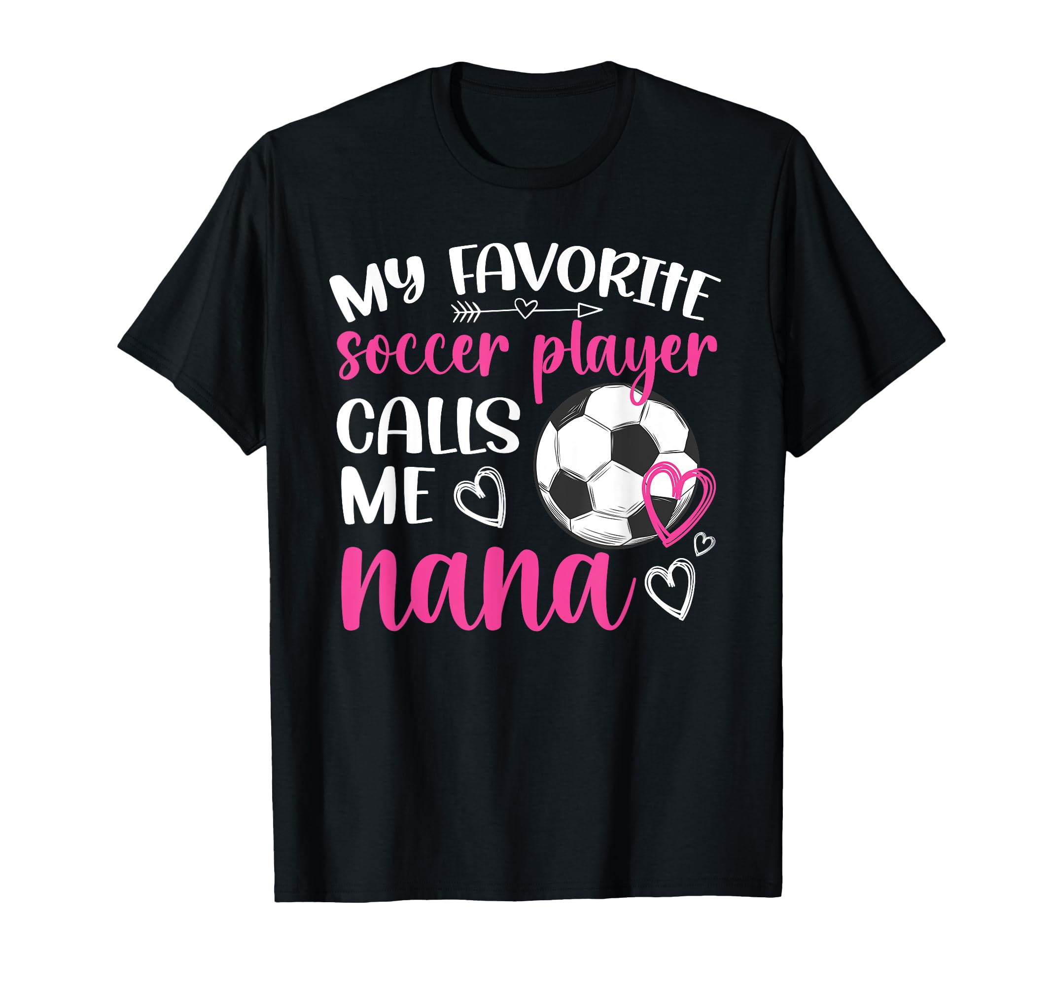 My Favorite Soccer Player Nana Soccer T-Shirt - Trendy Graphic Men Women - T-Shirt, Sweatshirt, Hoodie