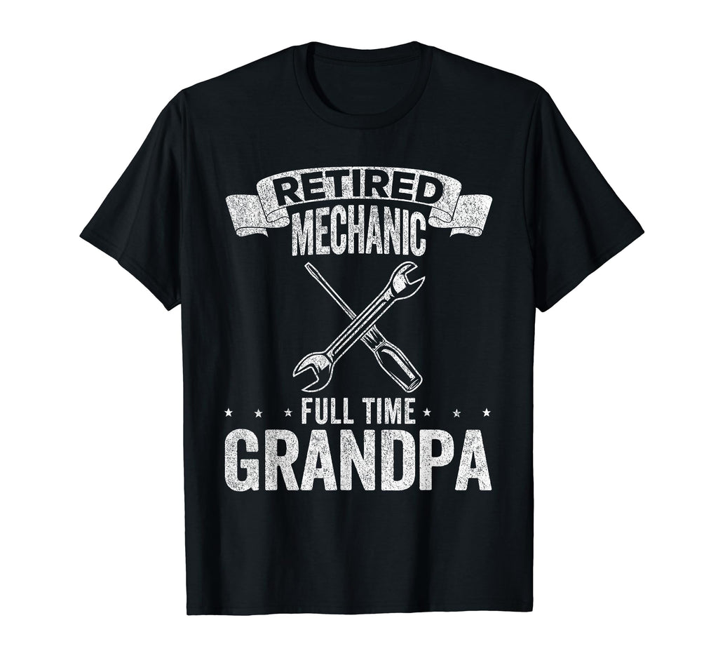 Retired Mechanic Full Time Grandpa T-Shirt - Novelty Apparel Men Women - T-Shirt, Sweatshirt, Hoodie