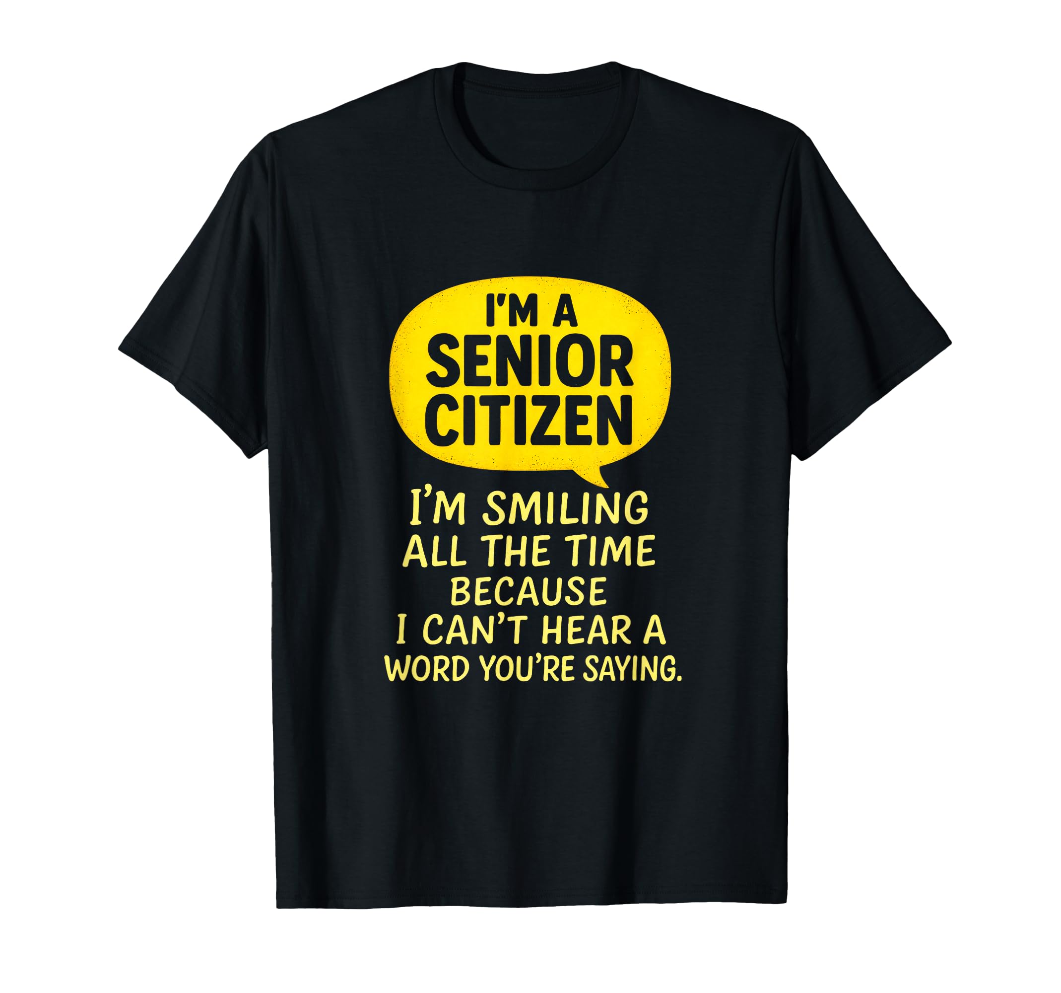 Im Senior Citizen Funny Grandma Grandpa T-Shirt - Unique Graphic Men Women - T-Shirt, Sweatshirt, Hoodie