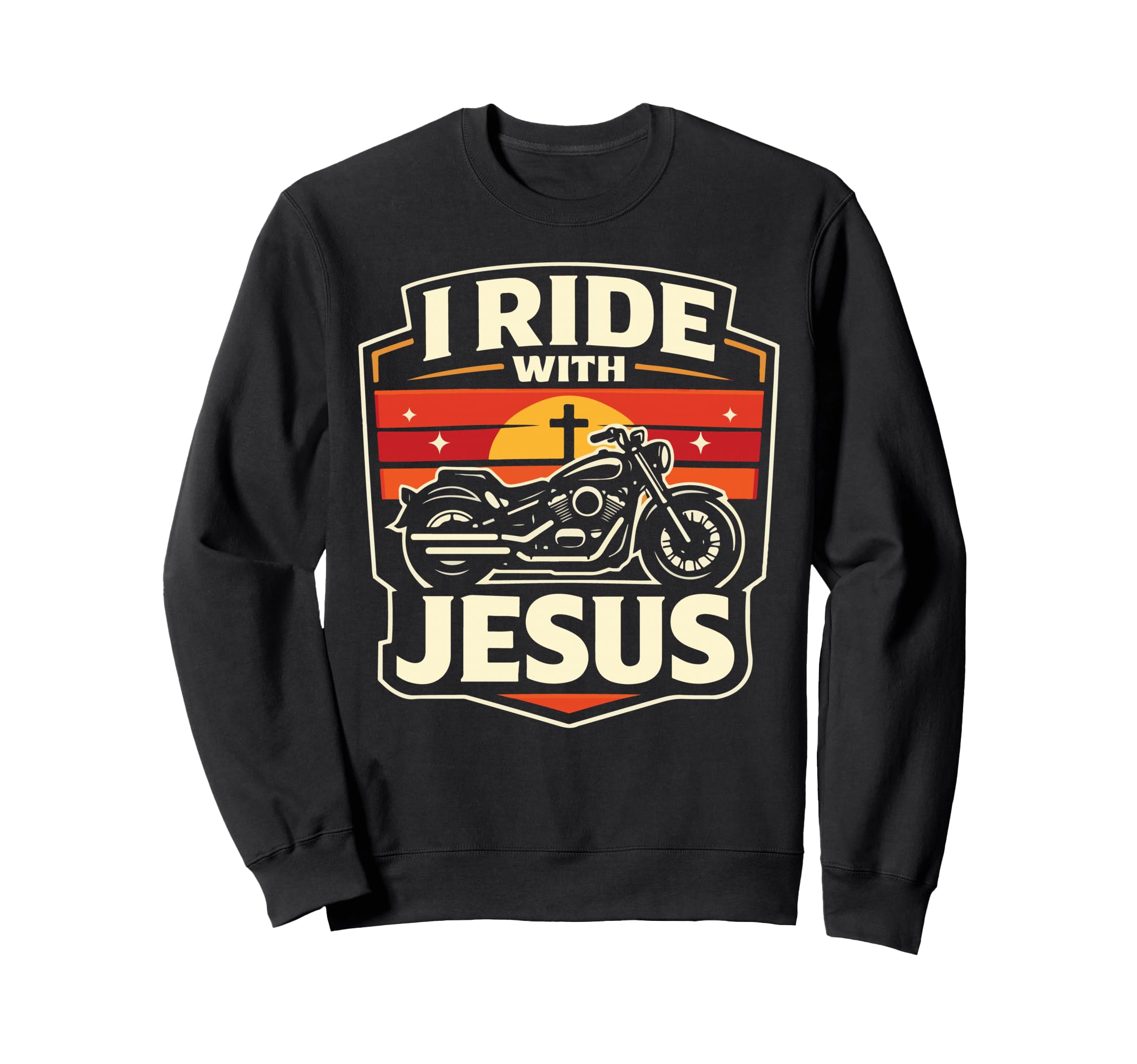 Christian Motorcycle Biker I Ride Sweatshirt - Novelty Apparel Men Women - T-Shirt, Sweatshirt, Hoodie