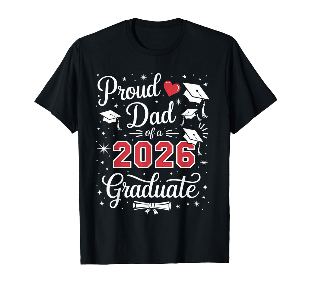 Proud Dad Class 2026 Graduate Graduation T-Shirt - Custom Art Print Unisex - T-Shirt, Sweatshirt, Hoodie
