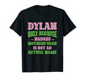 Badass Dylan Name Unique Nickname T-Shirt - Streetwear Style for Adults - T-Shirt, Sweatshirt, Hoodie