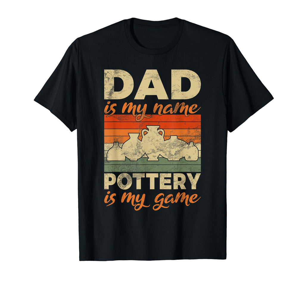 Dad Is My Name Pottery Is My Game T-Shirt - Graphic Print for Adults - T-Shirt, Sweatshirt, Hoodie