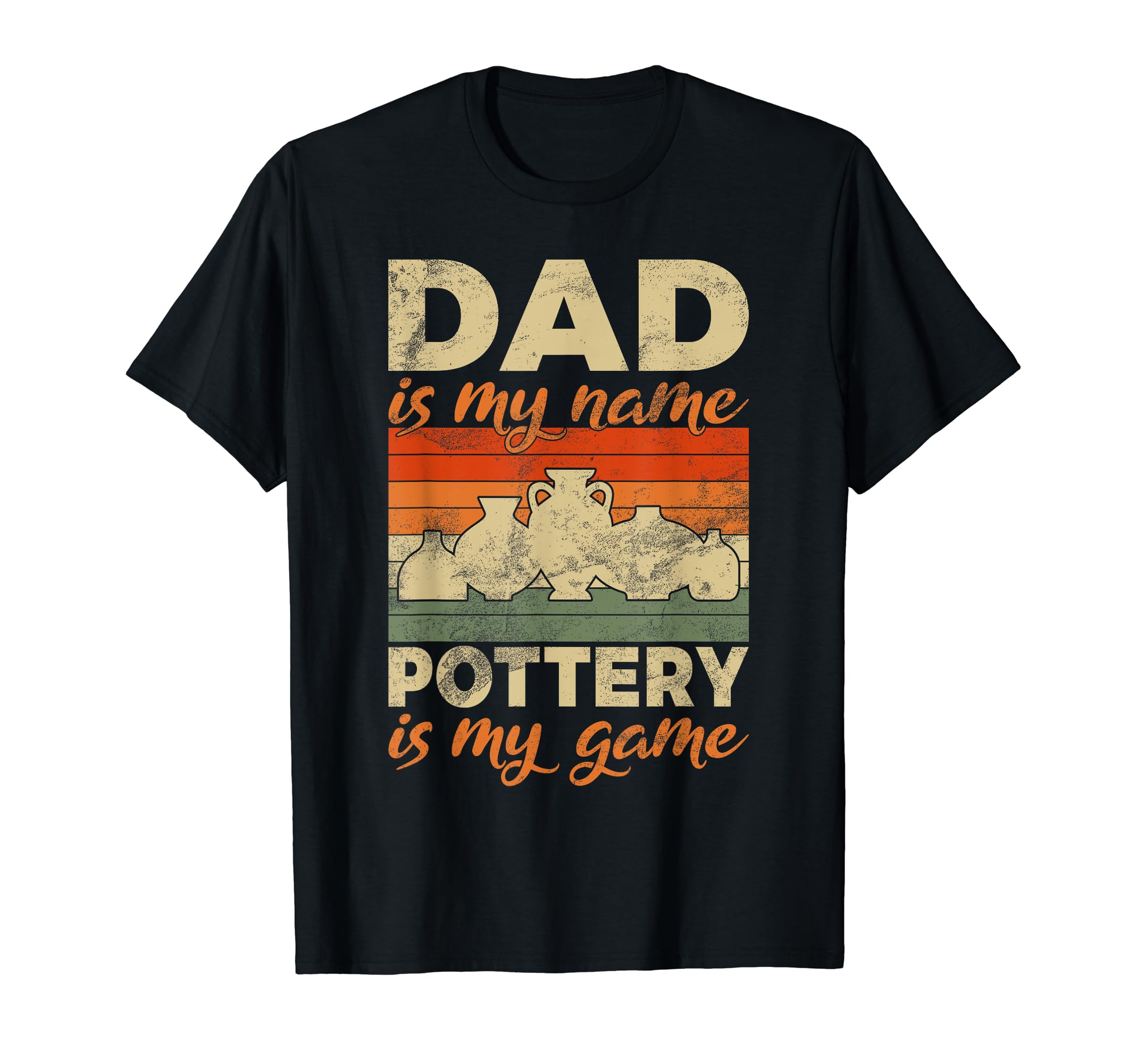 Dad Is My Name Pottery Is My Game T-Shirt - Graphic Print for Adults - T-Shirt, Sweatshirt, Hoodie