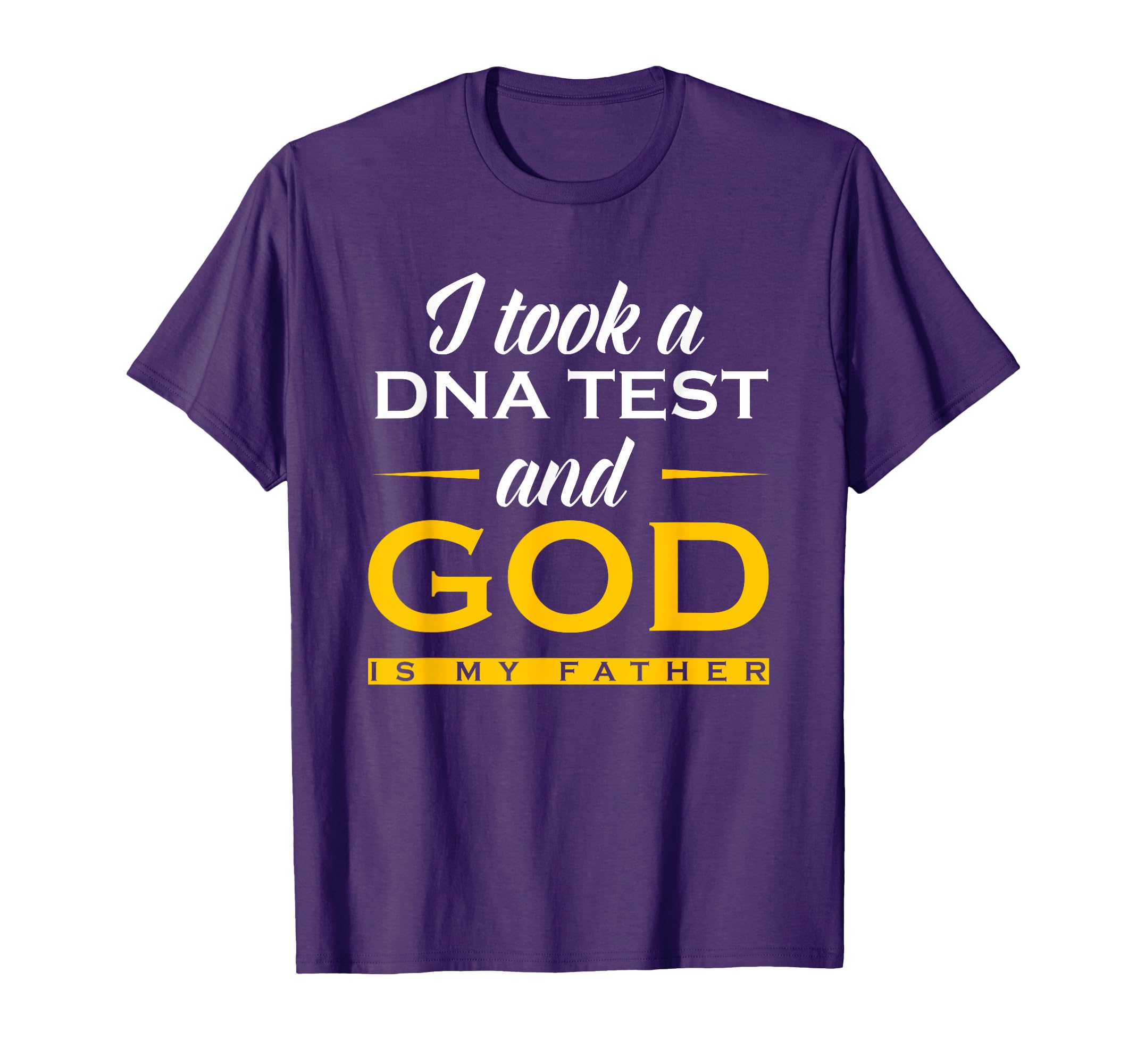 Funny I Took Dna Test God Is My Father T-Shirt - Aesthetic Graphic Unisex - T-Shirt, Sweatshirt, Hoodie