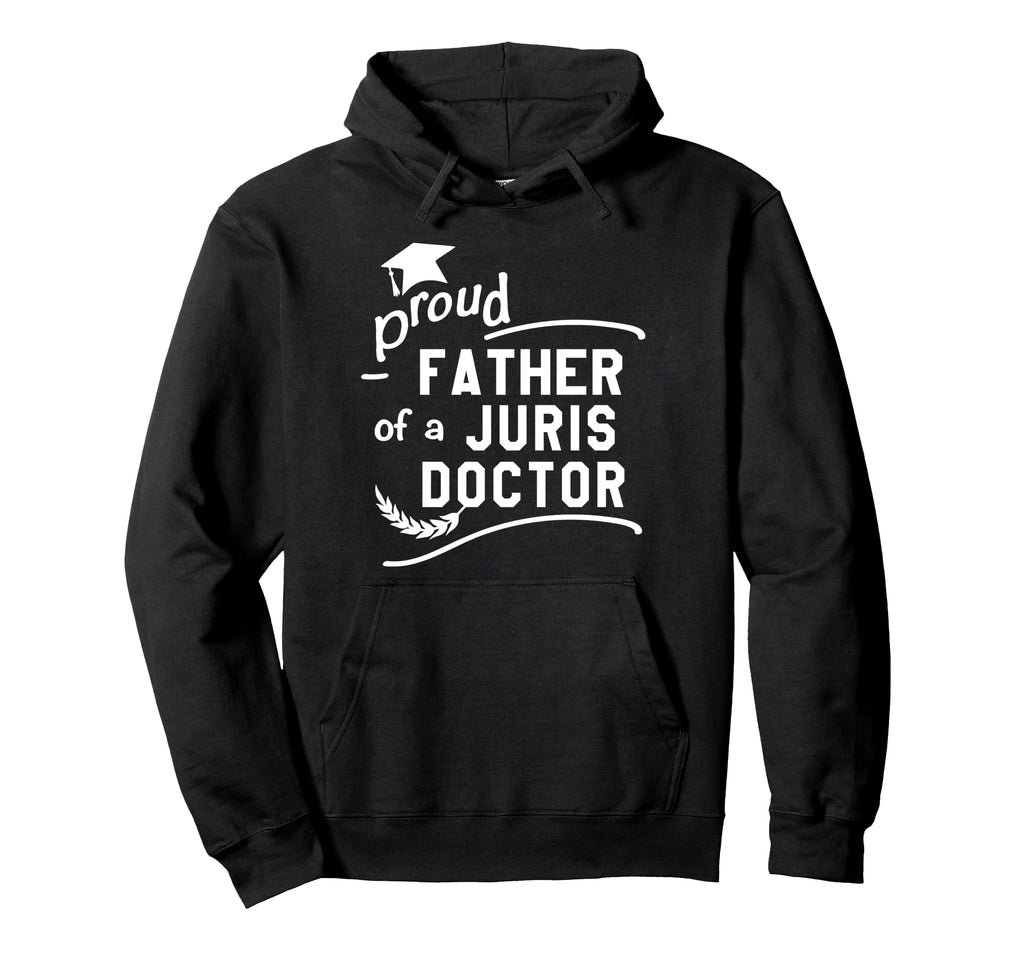 Proud Father Juris Doctor Jd Law Hoodie - Casual Everyday Wear Unisex - T-Shirt, Sweatshirt, Hoodie