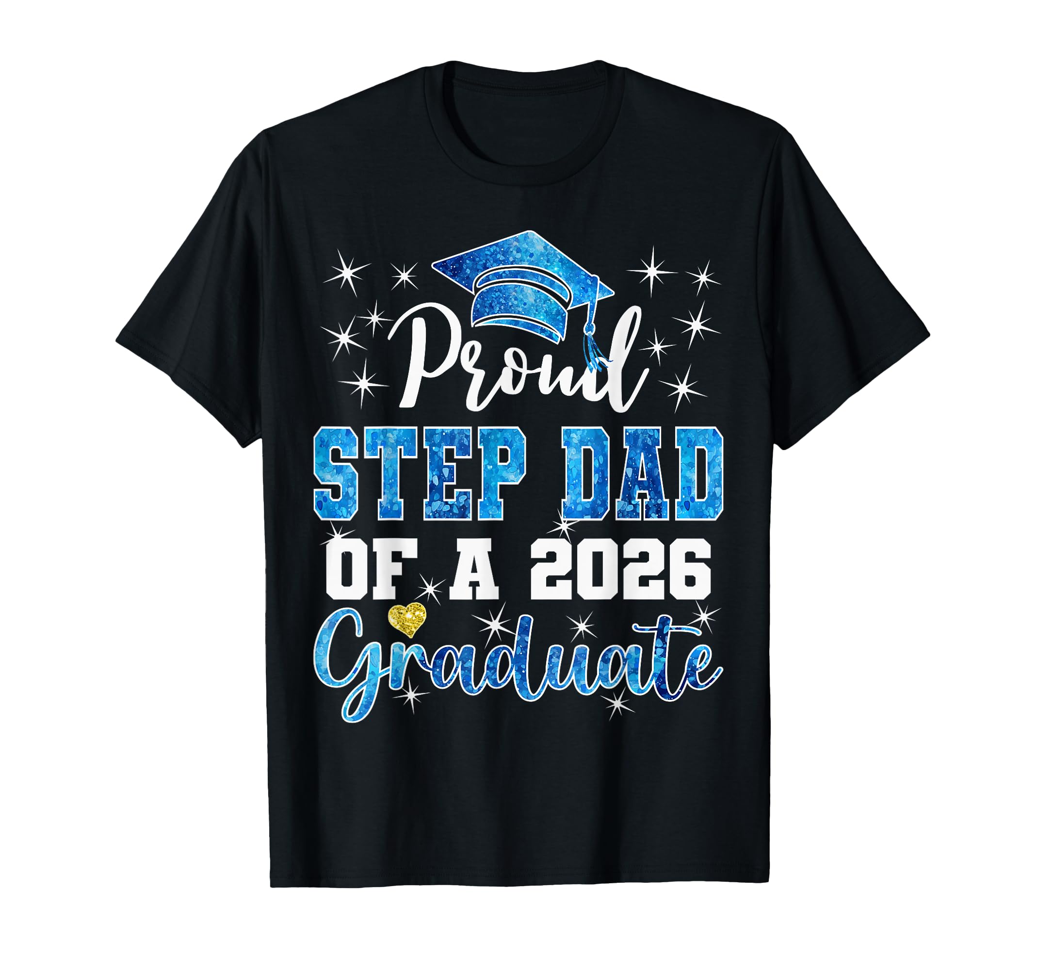 Super Proud Step Dad 2026 Graduate T-Shirt - Novelty Apparel Unisex - T-Shirt, Sweatshirt, Hoodie