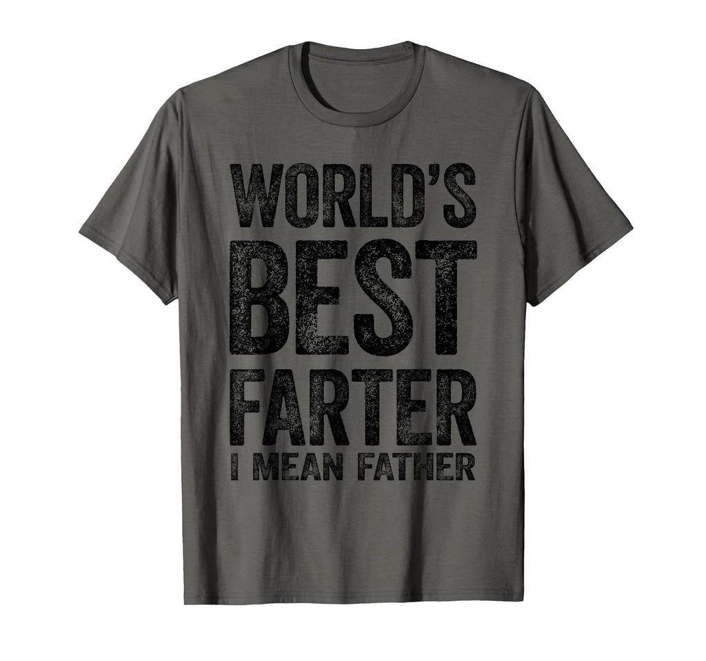 Worlds Best Farter I Mean Father Funny T-Shirt - Novelty Apparel Unisex - T-Shirt, Sweatshirt, Hoodie