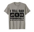 I Tell Dad Jokes Periodically Element T-Shirt - Novelty Apparel for Adults - T-Shirt, Sweatshirt, Hoodie