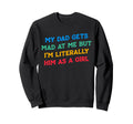 My Dad Gets Mad Me But Im Sweatshirt - Minimalist Print for Adults - T-Shirt, Sweatshirt, Hoodie
