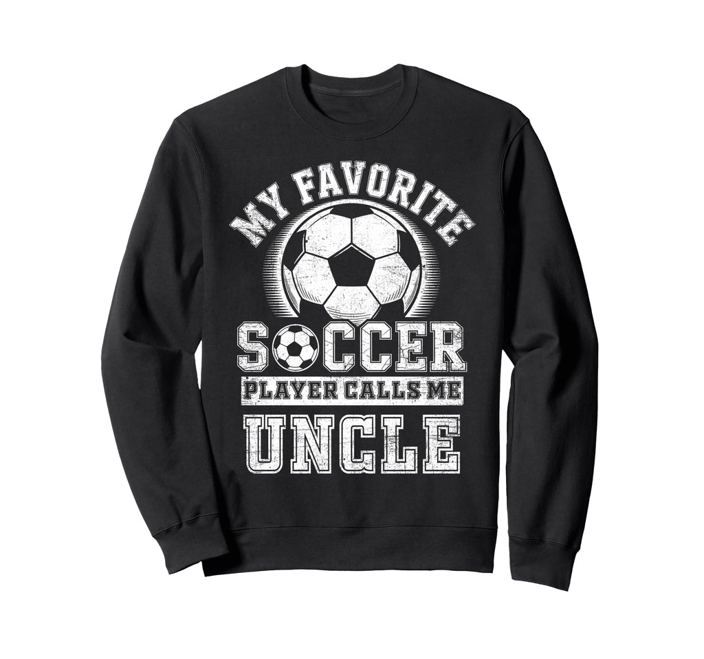 Funny My Favorite Soccer Player Sweatshirt - Casual Everyday Wear Unisex - T-Shirt, Sweatshirt, Hoodie