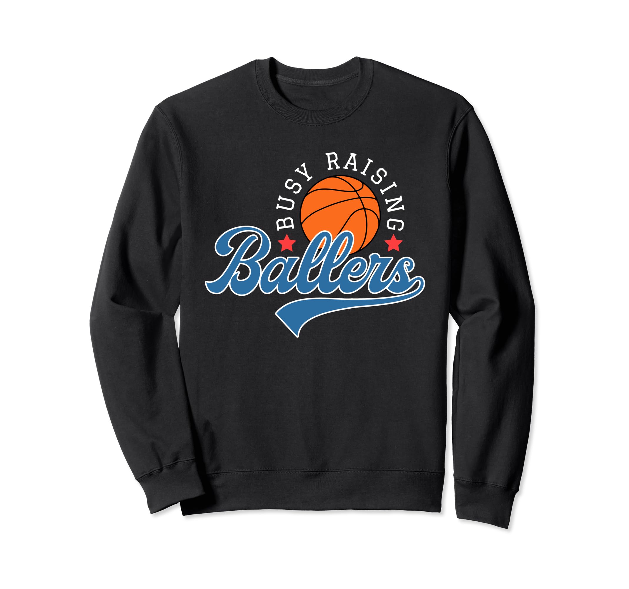 Busy Raising Ballers Proud Basketball Sweatshirt - Unique Graphic Unisex - T-Shirt, Sweatshirt, Hoodie