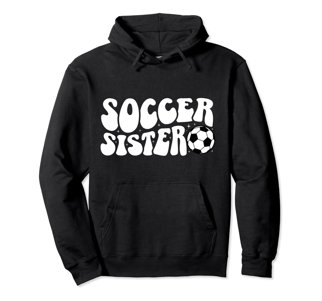 Soccer Sister Soccer Player Groovy Soccer Hoodie - Novelty Apparel Unisex - T-Shirt, Sweatshirt, Hoodie