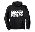 Soccer Sister Soccer Player Groovy Soccer Hoodie - Novelty Apparel Unisex - T-Shirt, Sweatshirt, Hoodie