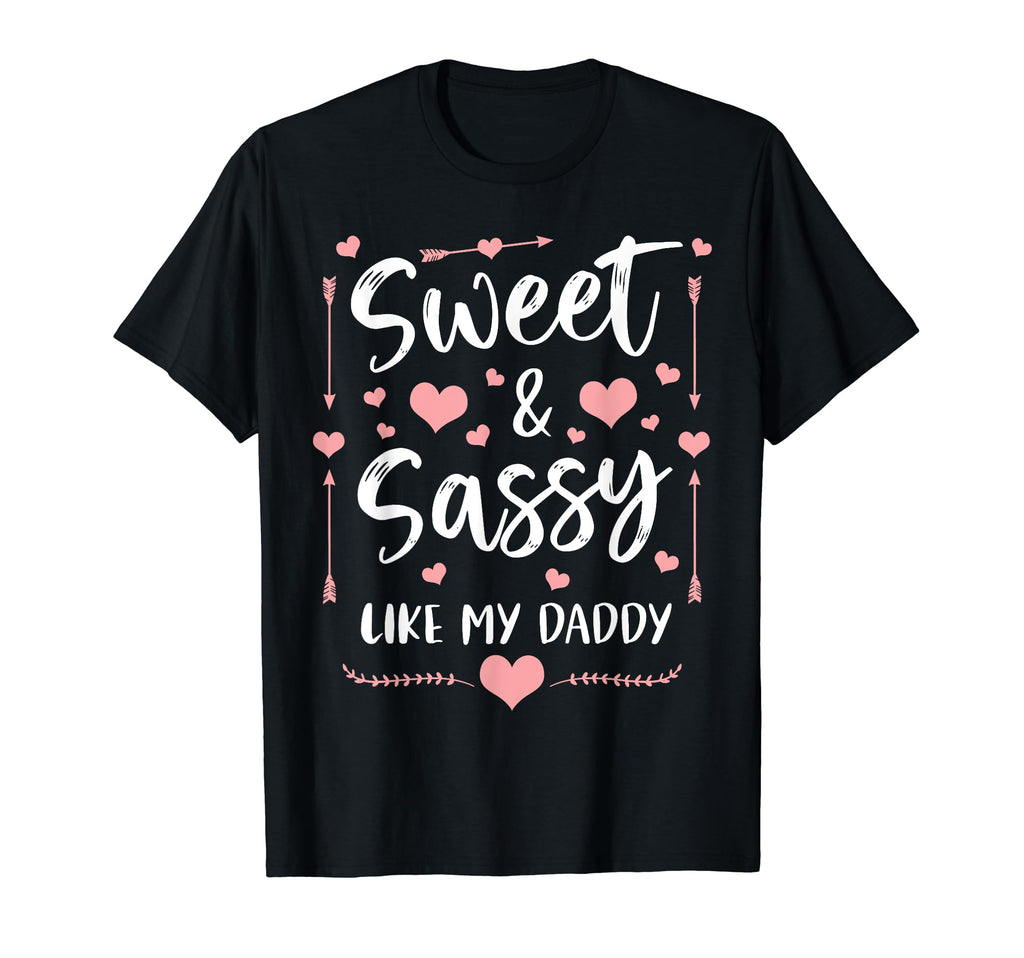 Sweet And Sassy Like My Daddy Matching T-Shirt - Fun Novelty Design Unisex - T-Shirt, Sweatshirt, Hoodie