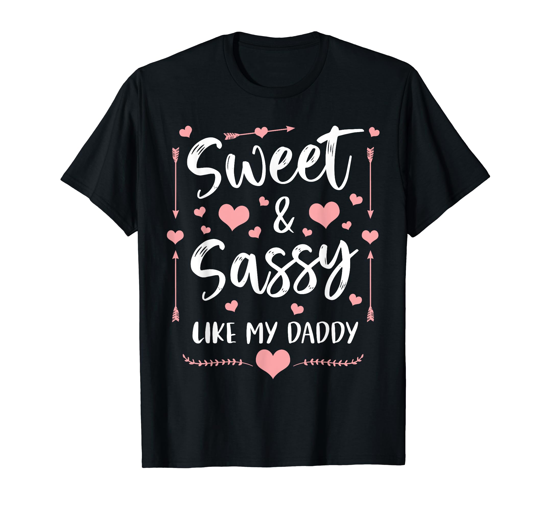 Sweet And Sassy Like My Daddy Matching T-Shirt - Fun Novelty Design Unisex - T-Shirt, Sweatshirt, Hoodie