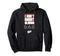 I Dont Shoot Blanks Funny First Time Dad Hoodie - Unique Graphic Unisex - T-Shirt, Sweatshirt, Hoodie