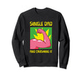 Single Dad And Im Crushing It Sweatshirt - Minimalist Print for Adults - T-Shirt, Sweatshirt, Hoodie