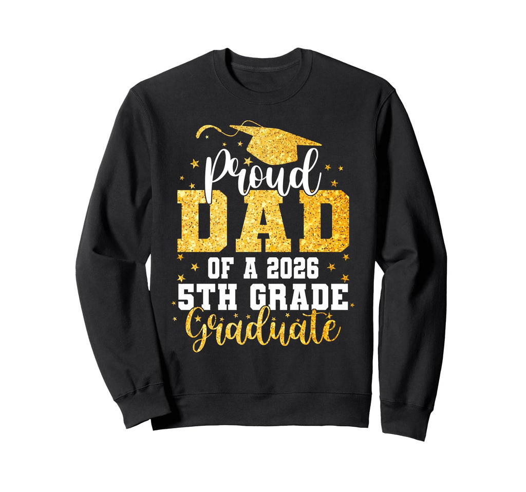 Proud Dad Class 2026 5Th Grade Sweatshirt - Custom Art Print for Adults - T-Shirt, Sweatshirt, Hoodie