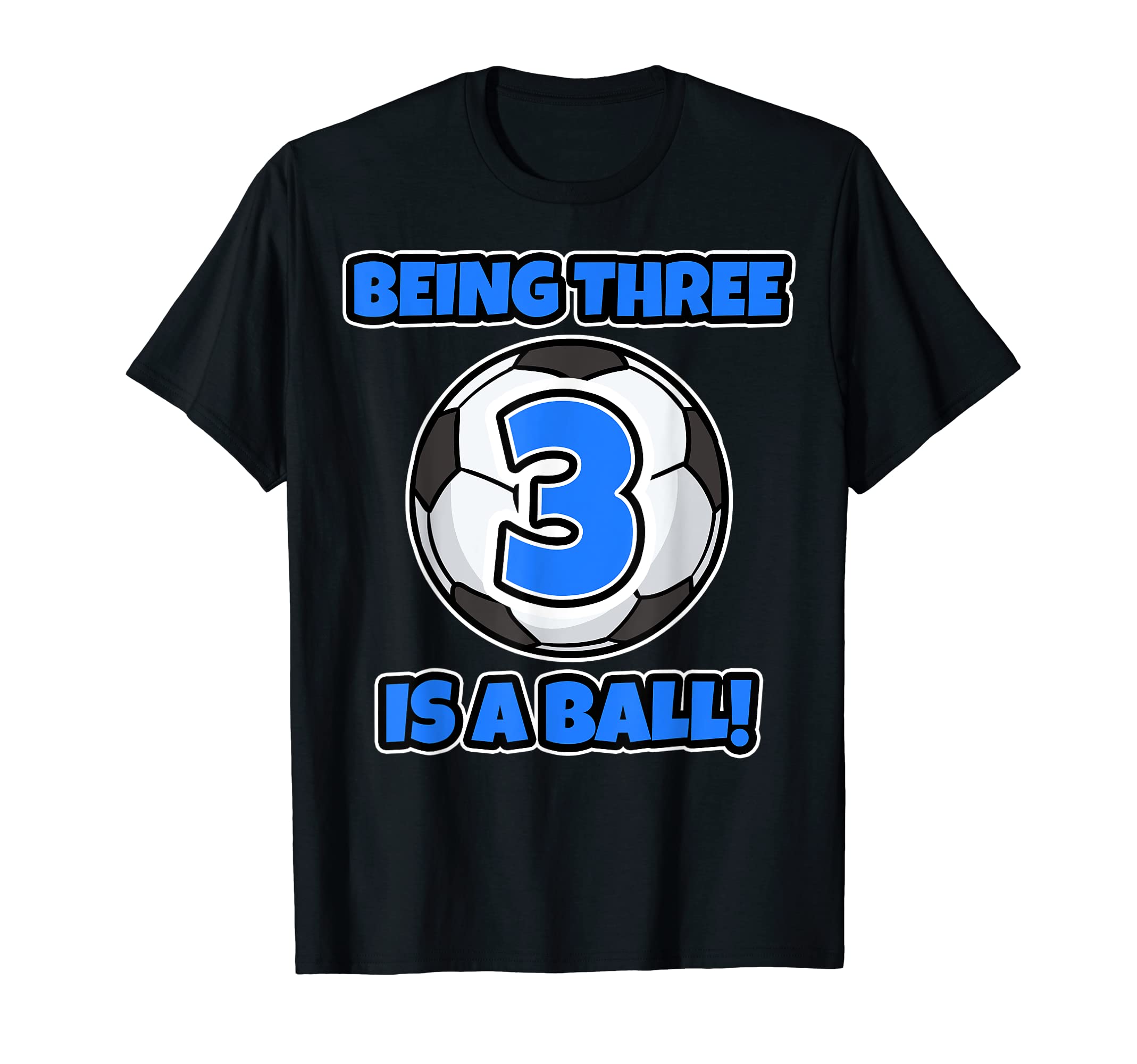 Being Three Is Ball Birthday Soccer Player T-Shirt - Graphic Print Unisex - T-Shirt, Sweatshirt, Hoodie