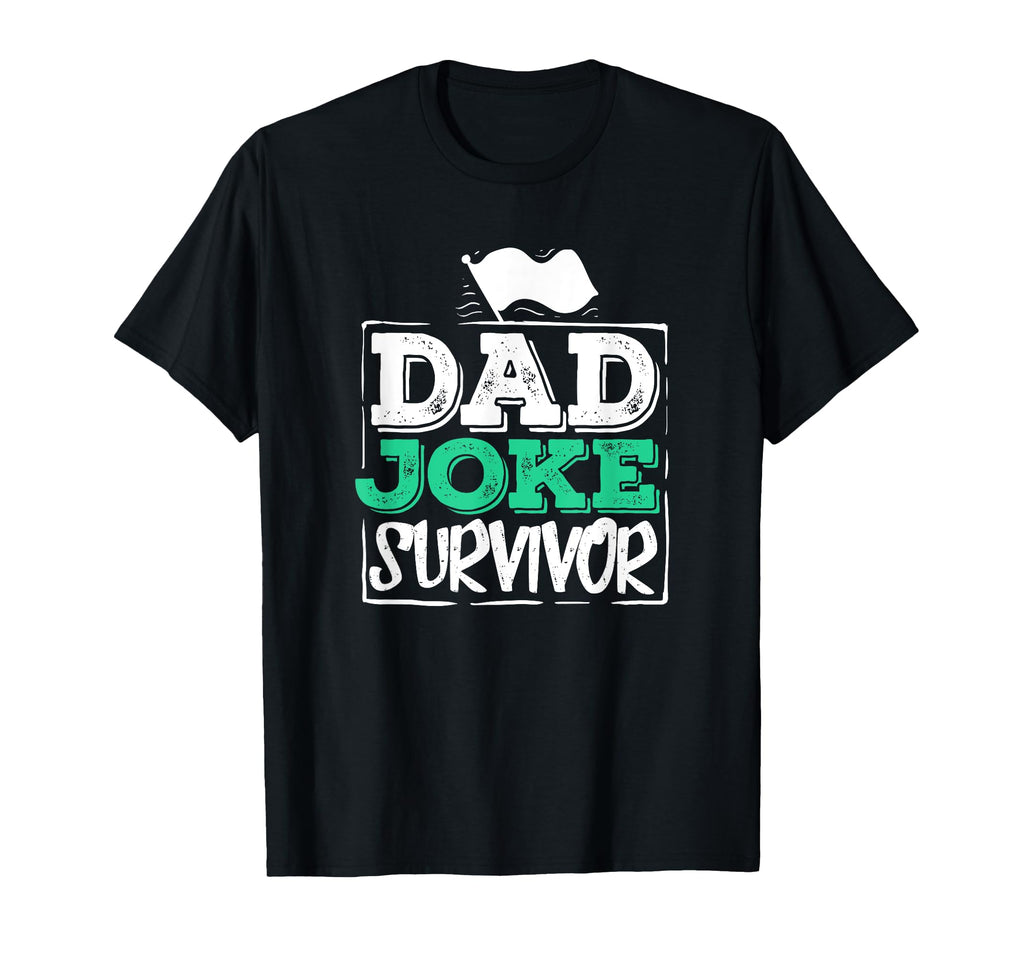 Dad Joke Survivor Gift Dad Joke T-Shirt - Casual Everyday Wear Unisex - T-Shirt, Sweatshirt, Hoodie