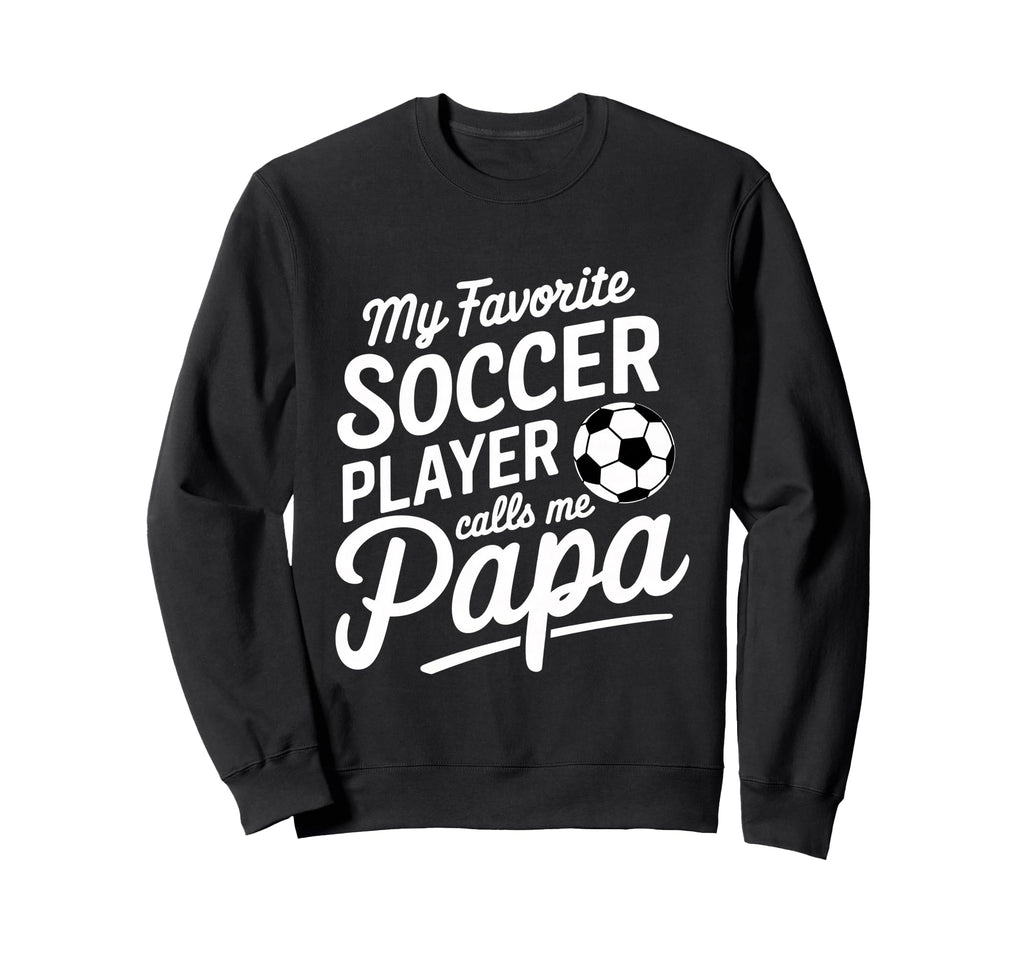 My Favorite Soccer Player Calls Me Sweatshirt - Custom Art Print Men Women - T-Shirt, Sweatshirt, Hoodie