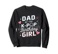 Dad K Pop Birthday K Pop Birthday Sweatshirt - Custom Art Print for Adults - T-Shirt, Sweatshirt, Hoodie
