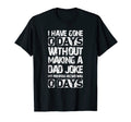 Mens Funny Father I Have Gone 0 Days T-Shirt - Minimalist Print for Adults - T-Shirt, Sweatshirt, Hoodie