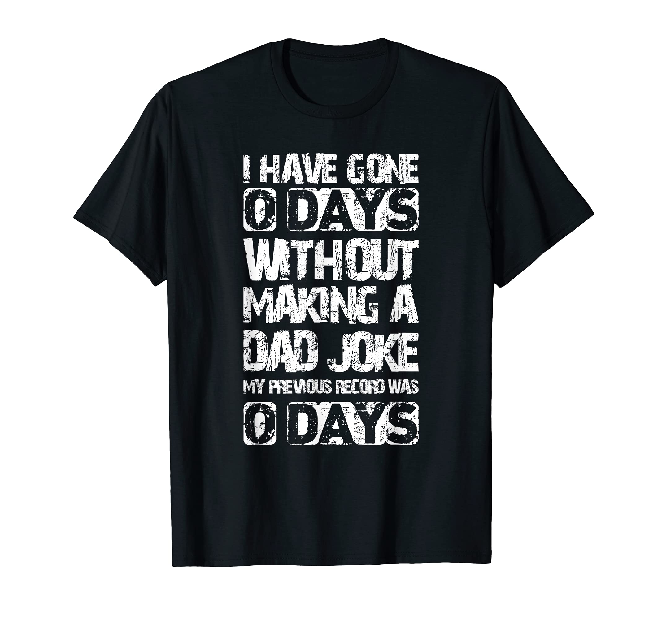 Mens Funny Father I Have Gone 0 Days T-Shirt - Minimalist Print for Adults - T-Shirt, Sweatshirt, Hoodie