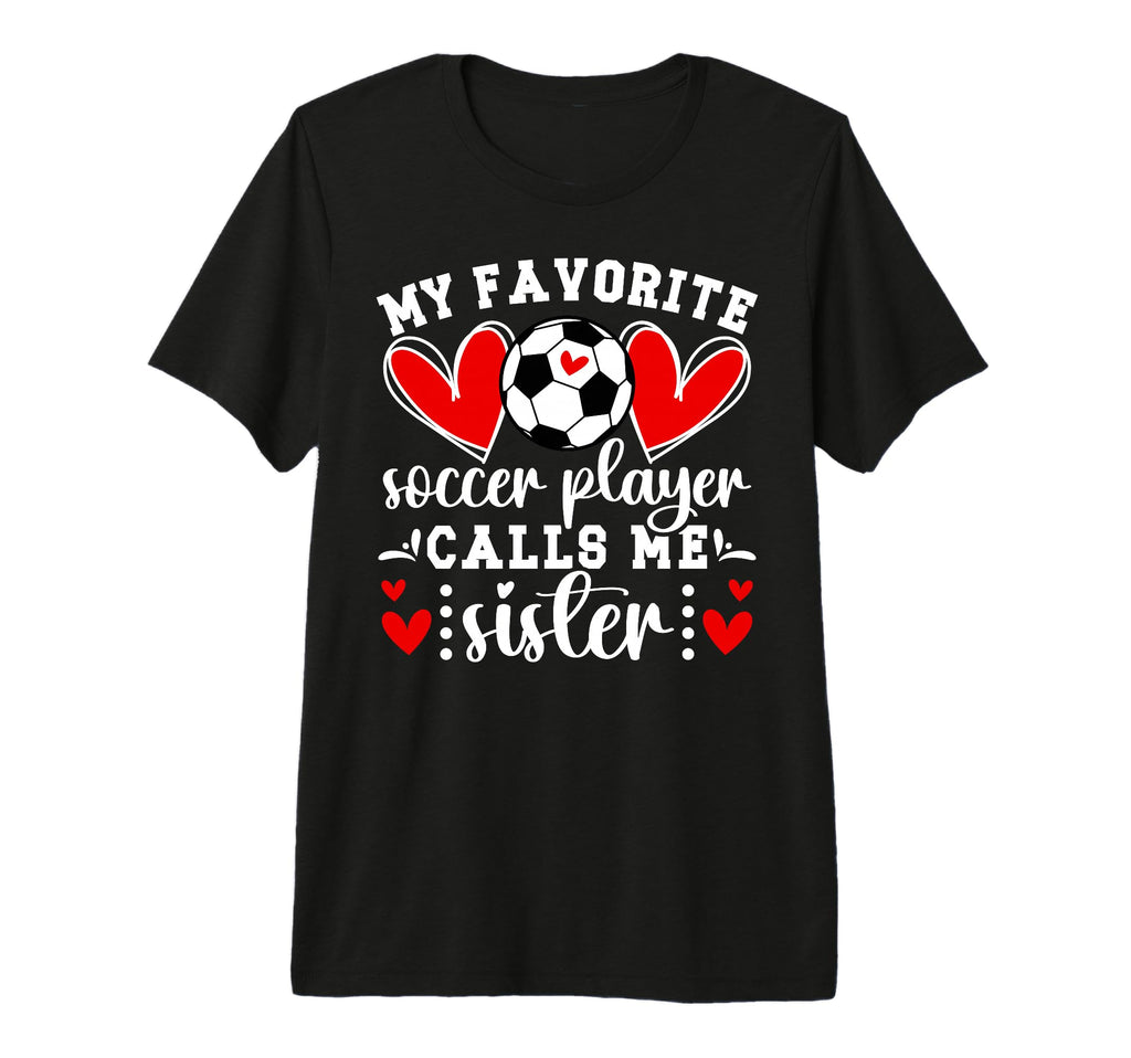 My Favorite Soccer Player Calls Me T-Shirt - Streetwear Style Men Women - T-Shirt, Sweatshirt, Hoodie