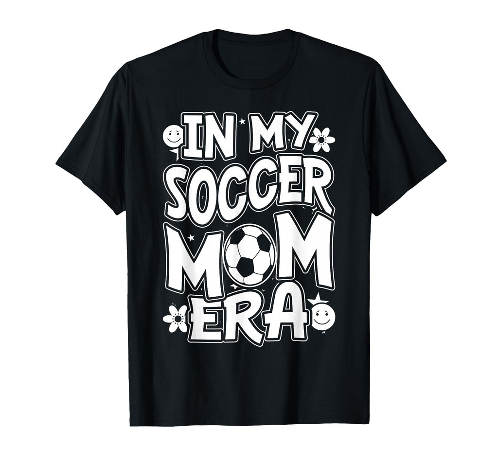 My Soccer Mom Era Funny Soccer T-Shirt - Casual Everyday Wear Men Women - T-Shirt, Sweatshirt, Hoodie