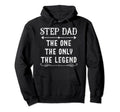 Step Dad One Only Legend Fathers Day Hoodie - Novelty Apparel Men Women - T-Shirt, Sweatshirt, Hoodie