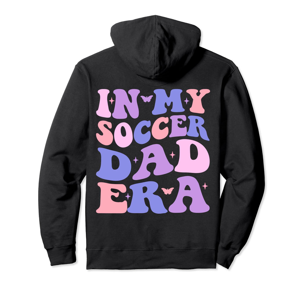 My Soccer Dad Era Football Father Hoodie - Casual Everyday Wear Men Women - T-Shirt, Sweatshirt, Hoodie