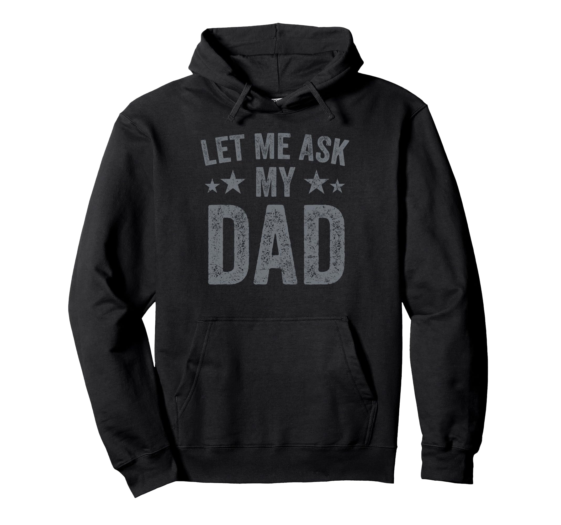 Funny Let Me Ask My Dad Hoodie - Aesthetic Graphic Unisex - T-Shirt, Sweatshirt, Hoodie