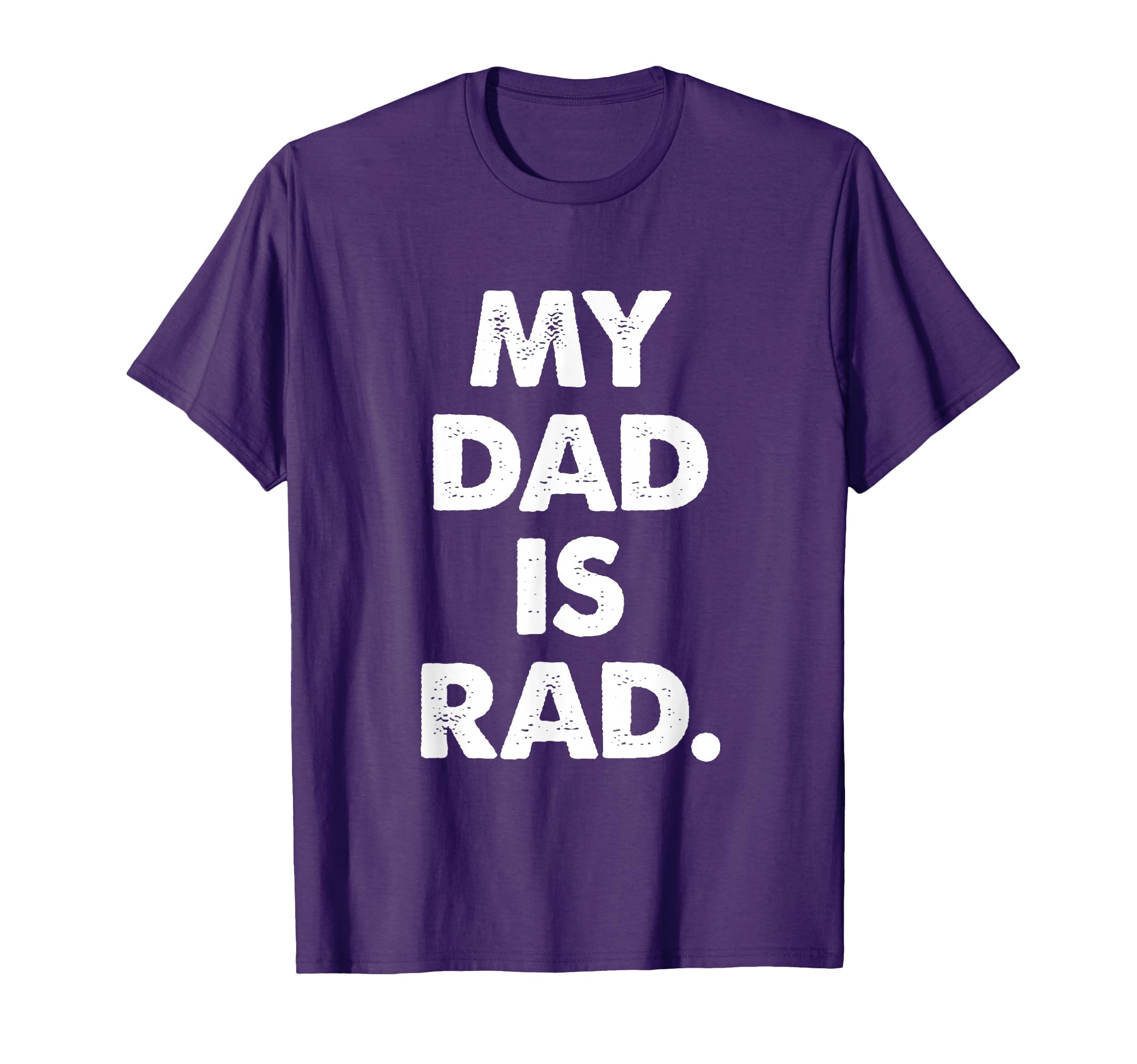 My Dad Is Rad T-Shirt - Fun Novelty Design Unisex - T-Shirt, Sweatshirt, Hoodie