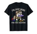Im Just Here Crayons Corps Family Military T-Shirt - Graphic Print Unisex - T-Shirt, Sweatshirt, Hoodie