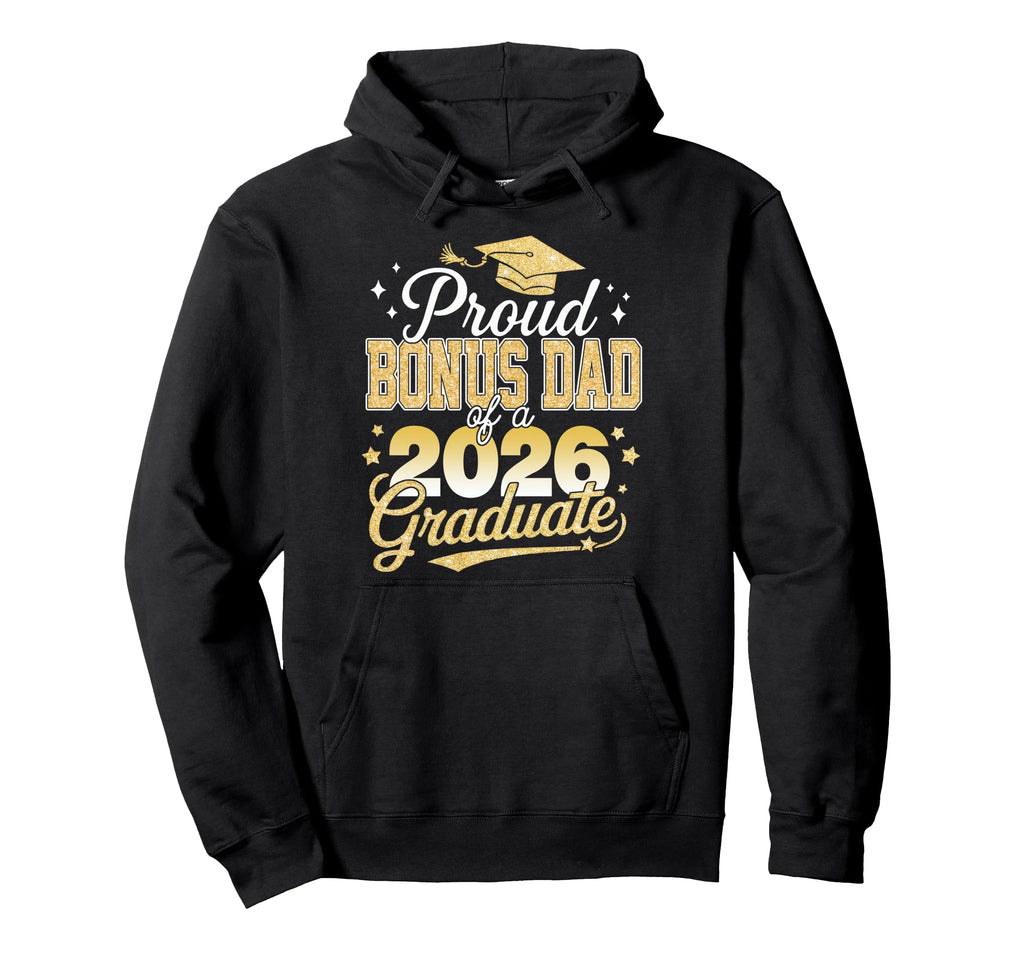 Proud Bonus Dad Class 2026 Graduate Hoodie - Aesthetic Graphic Unisex - T-Shirt, Sweatshirt, Hoodie