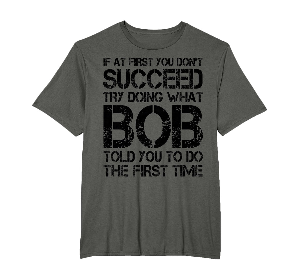 Bob Name Funny Birthday Personalized Dad T-Shirt - Graphic Print Unisex - T-Shirt, Sweatshirt, Hoodie