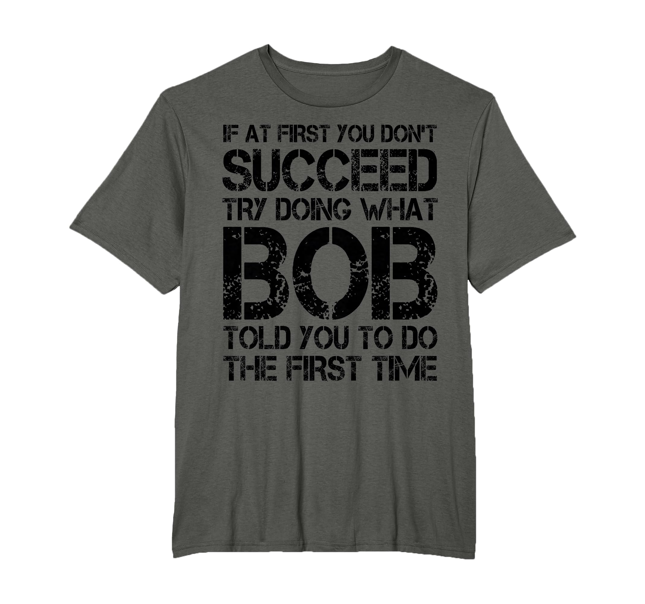 Bob Name Funny Birthday Personalized Dad T-Shirt - Graphic Print Unisex - T-Shirt, Sweatshirt, Hoodie