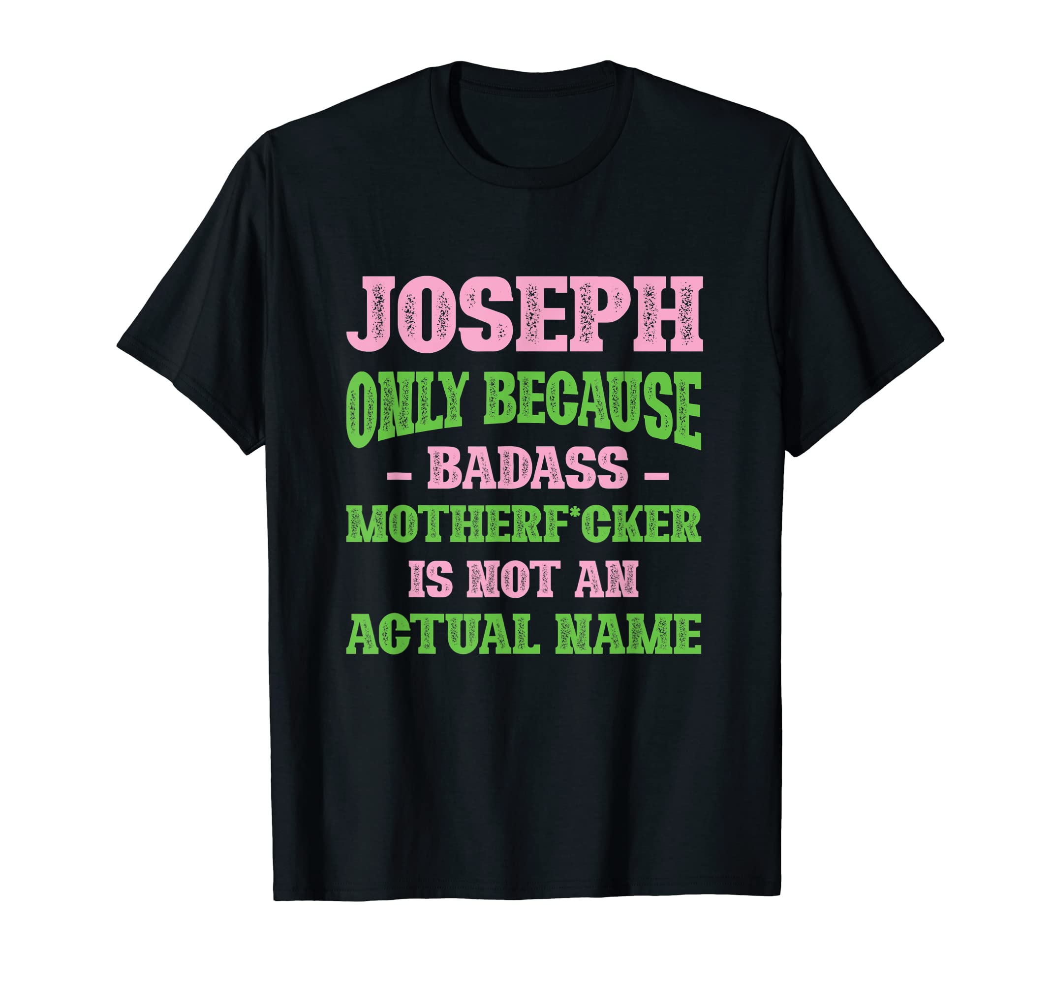 Badass Joseph Name Unique Nickname Quirky T-Shirt - Unique Graphic Unisex - T-Shirt, Sweatshirt, Hoodie