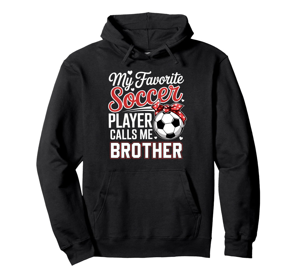 My Favorite Soccer Player Calls Me Hoodie - Casual Everyday Wear Men Women - T-Shirt, Sweatshirt, Hoodie